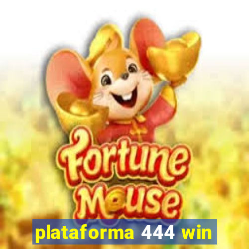 plataforma 444 win